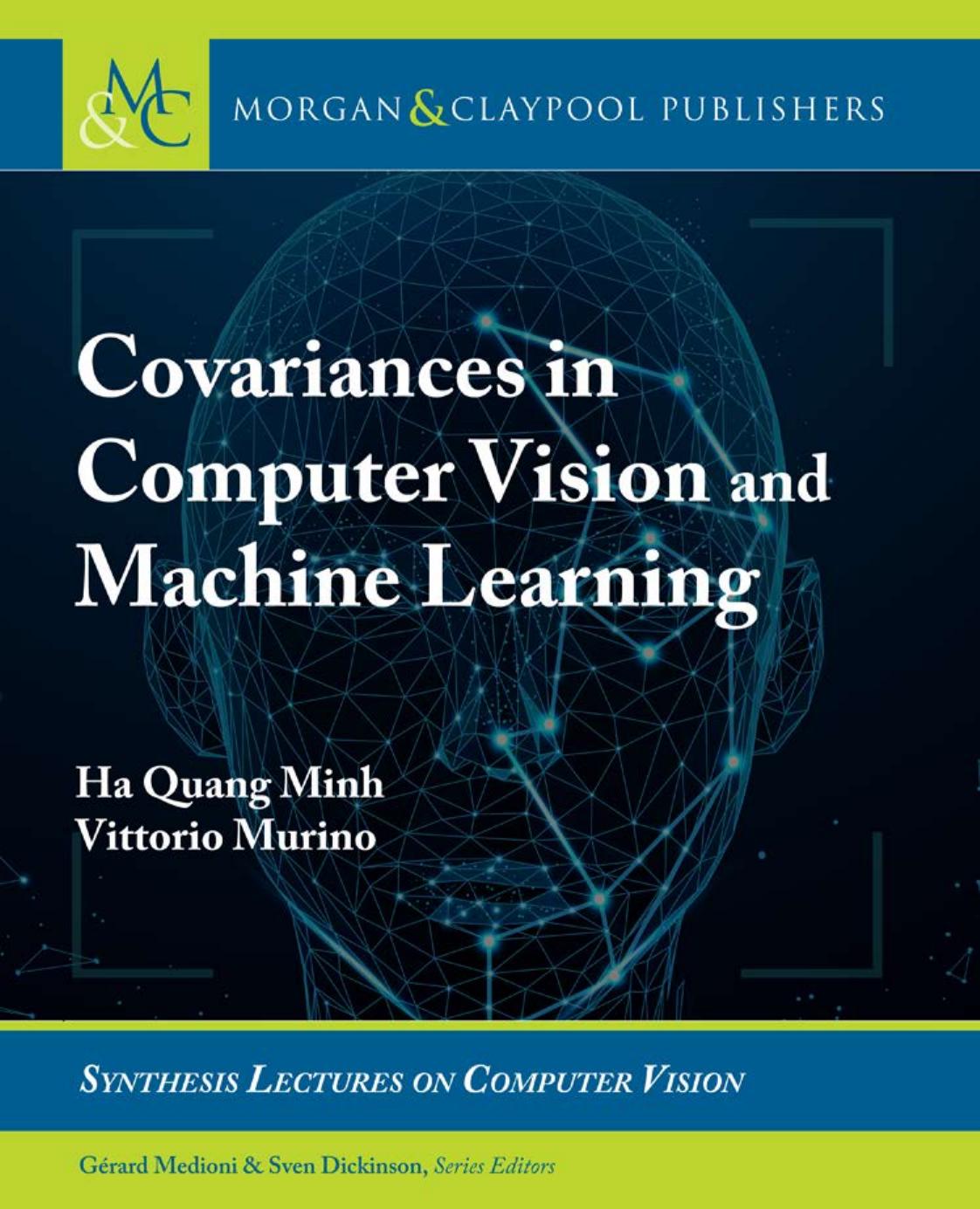 Covariances in Computer Vision and Machine Learning