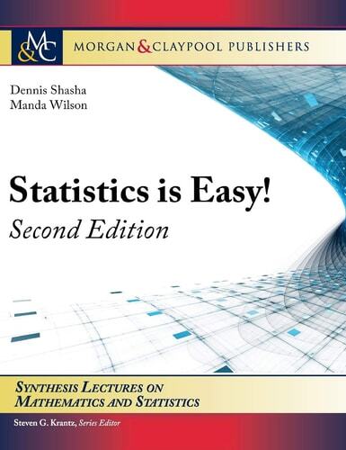 Statistics Is Easy! Second Edition (Synthesis Lectures on Mathematics & Statistics)
